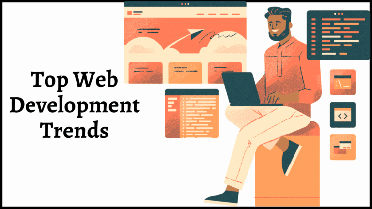Top Web Development Trends Businesses Should Watch